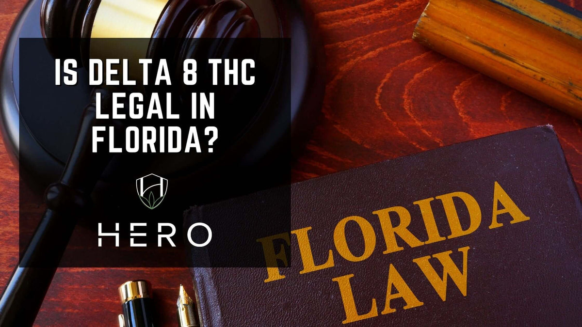 Is Delta 8 THC Legal In Florida? | Hero Brands